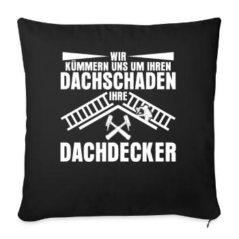 Dachdecker Dach decken Dachschaden - Sofakissenbezug 45 x 45 cm - Schwarz - Vorne