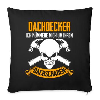 Dachdecker Zimmermann Witz Dachschaden - Sofakissenbezug 45 x 45 cm - Schwarz - Vorne