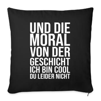Ich Bin Cool Du Leider Nicht - Lustiger Spruch - Sofakissenbezug 45 x 45 cm - Schwarz - Vorne