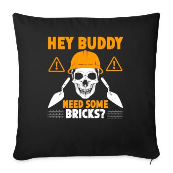 Hey buddy Avez-vous besoin de briques? - Housse de coussin décorative 45 x 45 cm - noir - Devant