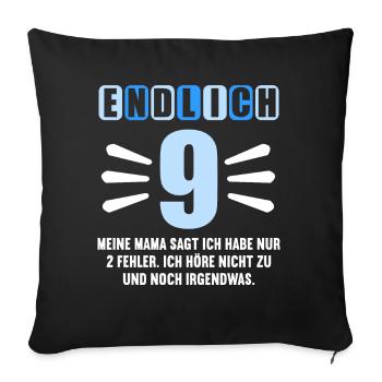 Endlich 9 Mama sagt hab nur 2 Fehler 9. Geburtstag - Sofakissenbezug 45 x 45 cm - Schwarz - Vorne