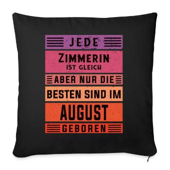 Zimmermann Geburtstag August geboren Zimmererin - Sofakissenbezug 45 x 45 cm - Schwarz - Vorne
