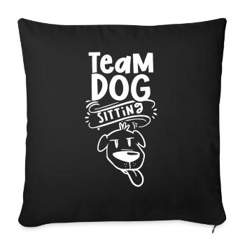 Team Dog Sitting Hundesitting Hundesitter Hund - Sofakissenbezug 45 x 45 cm - Schwarz - Vorne