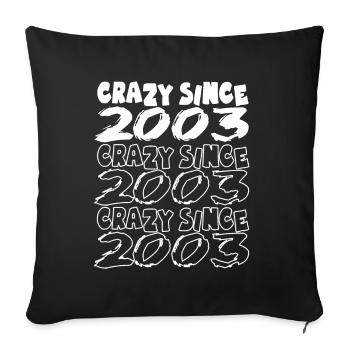 Crazy Since 2003 for men and women birthday - Sofa pillowcase 17,3'' x 17,3'' (45 x 45 cm) - black - Front
