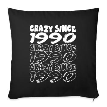 Crazy Since 1990 für Männer und Frauen Geburtstag - Sofakissenbezug 45 x 45 cm - Schwarz - Vorne