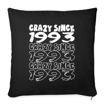 Crazy Since 1993 für Männer und Frauen Geburtstag - Sofakissenbezug 45 x 45 cm - Schwarz - Vorne