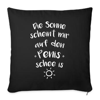Die sonne scheint mir auf den penis schee is - Sofakissenbezug 45 x 45 cm - Schwarz - Vorne
