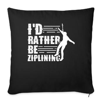 I'd Rather Be Ziplining Seilrutsche Sport Zipline - Sofakissenbezug 45 x 45 cm - Schwarz - Vorne