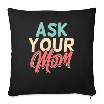 Ask Your Mom Daddy Dad Father Day Father - Sofa pillowcase 17,3'' x 17,3'' (45 x 45 cm) - black - Front