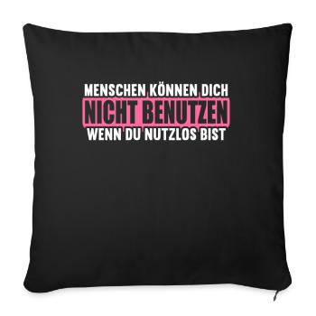 Menschen können nicht benutzen wenn nutzlos bist. - Sofakissenbezug 45 x 45 cm - Schwarz - Vorne