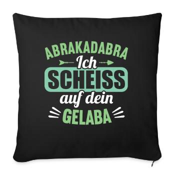 Abrakadabra Ich Scheiss auf dein Gelaber - Sofakissenbezug 45 x 45 cm - Schwarz - Vorne