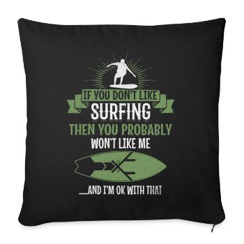 Surfer Wenn du nicht gerne surfst, wirst du mich - Sofakissenbezug 45 x 45 cm - Schwarz - Vorne