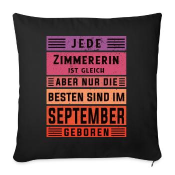 Zimmermann Geburtstag September geboren Zimmererin - Sofakissenbezug 45 x 45 cm - Schwarz - Vorne