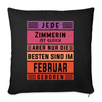 Zimmermann Geburtstag Februar geboren Zimmererin - Sofakissenbezug 45 x 45 cm - Schwarz - Vorne