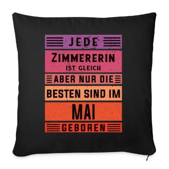Zimmermann Geburtstag Mai geboren Zimmererin - Sofakissenbezug 45 x 45 cm - Schwarz - Vorne