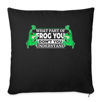 Welchen Teil von Frog You hast du nicht verstanden - Sofakissenbezug 45 x 45 cm - Schwarz - Vorne