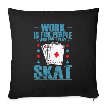 Le travail est pour les personnes qui ne peuvent pas jouer à Skat - Housse de coussin décorative 45 x 45 cm - noir - Devant