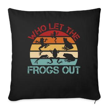 Who Let The Frogs Out für Frosch Jäger - Sofakissenbezug 45 x 45 cm - Schwarz - Vorne