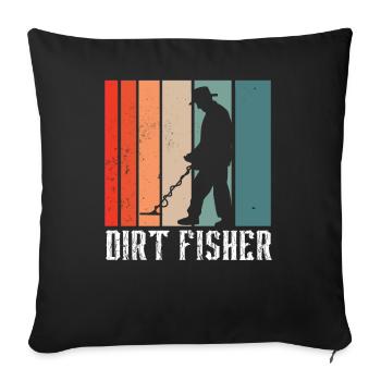 Dirt Fischer Metal Detecting Dirt Fishing - Sofa pillowcase 17,3'' x 17,3'' (45 x 45 cm) - black - Front