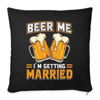 Beer Me - Je me marie - Enterrement de vie de garçon - Housse de coussin décorative 45 x 45 cm - noir - Devant
