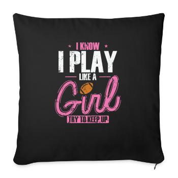 I Know I play like a Girl Try to keep up - Sofakissenbezug 45 x 45 cm - Schwarz - Vorne