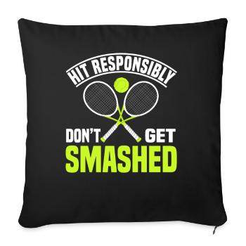 Hit Responsibily Don't Get Smashed Tennis - Sofa pillowcase 17,3'' x 17,3'' (45 x 45 cm) - black - Front