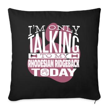 Propriétaires de chiens Parler à mon Rhodesian Ridgeback - Housse de coussin décorative 45 x 45 cm - noir - Devant