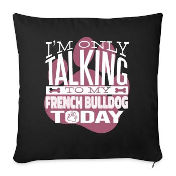 Propriétaire de chien Parler à mon Français Bulldog - Housse de coussin décorative 45 x 45 cm - noir - Devant