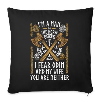 Ich bin ein Mann des Nordes, den ich fürchte, Odin - Sofakissenbezug 45 x 45 cm - Schwarz - Vorne