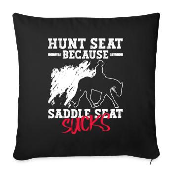 Hunt Because Saddle Sucks - Hunt - Sofakissenbezug 45 x 45 cm - Schwarz - Vorne