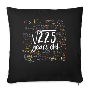 Quadratwurzel von 225 Mathe Nerd 15. Geburtstag - Sofakissenbezug 45 x 45 cm - Schwarz - Vorne