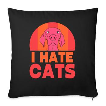 Ich Hasse Katzen Hund Welpe Liebhaber Tier - Sofakissenbezug 45 x 45 cm - Schwarz - Vorne