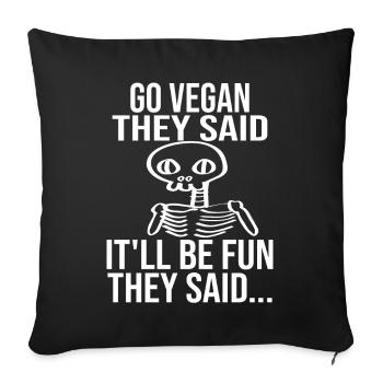 Go Vegan They Said IT'll Be Fun They Said... - Sofakissenbezug 45 x 45 cm - Schwarz - Vorne