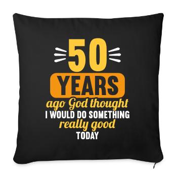 50 years ago God thought good 50 birthday - Sofa pillowcase 17,3'' x 17,3'' (45 x 45 cm) - black - Front