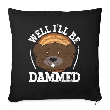 Well, I'm fucking wild animal rodent beaver - Sofa pillowcase 17,3'' x 17,3'' (45 x 45 cm) - black - Front