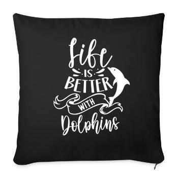 Life Is Better With Dolphins Dolphins Dolphins - Sofa pillowcase 17,3'' x 17,3'' (45 x 45 cm) - black - Front