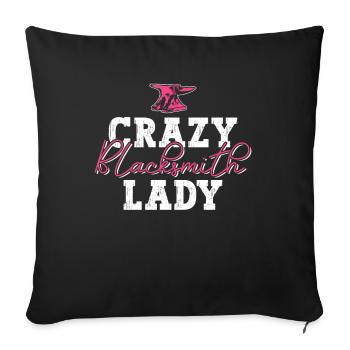 Crazy Blacksmith Lady - Schmiedin Frauen schmieden - Sofakissenbezug 45 x 45 cm - Schwarz - Vorne