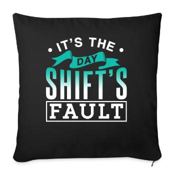 It is the fault of the day shift night shift - Sofa pillowcase 17,3'' x 17,3'' (45 x 45 cm) - black - Front