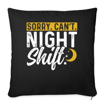 Sorry I can't work night shift - Sofa pillowcase 17,3'' x 17,3'' (45 x 45 cm) - black - Front