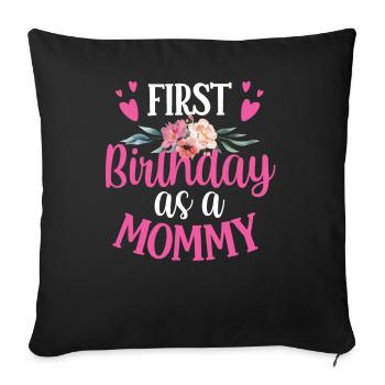 It's my first birthday as a mommy party - Sofa pillowcase 17,3'' x 17,3'' (45 x 45 cm) - black - Front