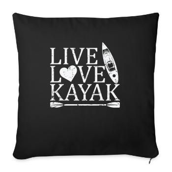 Live Love Kayak Paddelboot Kanu fahren - Sofakissenbezug 45 x 45 cm - Schwarz - Vorne