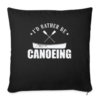 I'd rather be Canoeing Kajak Paddelboot - Sofakissenbezug 45 x 45 cm - Schwarz - Vorne