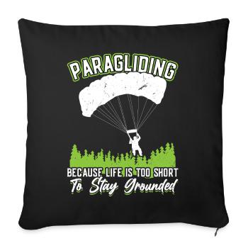 Paragliding - Life Is Too Short To Stay Grounded - Sofakissenbezug 45 x 45 cm - Schwarz - Vorne