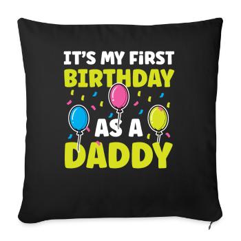 Mein Erster Geburtstag Als Papi Vater Party Papa - Sofakissenbezug 45 x 45 cm - Schwarz - Vorne