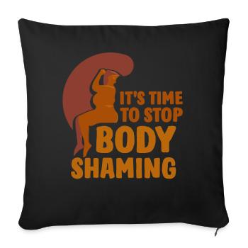 It's Time To End Body Shaming Annoy - Sofa pillowcase 17,3'' x 17,3'' (45 x 45 cm) - black - Front
