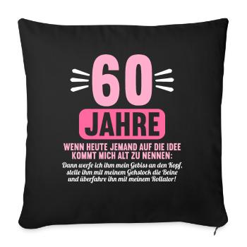 60 Jahre idee mich alt zu nennen 60 Geburtstag - Sofakissenbezug 45 x 45 cm - Schwarz - Vorne