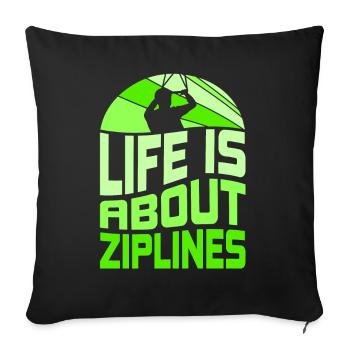 Life consists of zipline ziplining sports - Sofa pillowcase 17,3'' x 17,3'' (45 x 45 cm) - black - Front