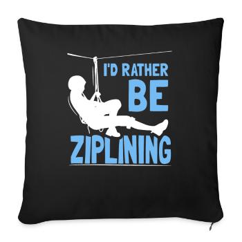 I'd Rather Be Ziplining Zipline Sport Seilrutsche - Sofakissenbezug 45 x 45 cm - Schwarz - Vorne