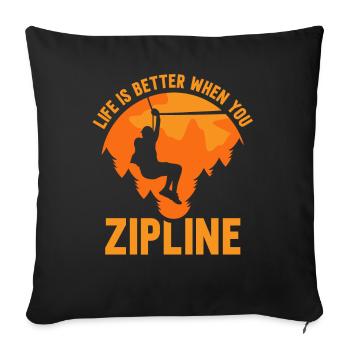 Life is better when you zipline sports - Sofa pillowcase 17,3'' x 17,3'' (45 x 45 cm) - black - Front