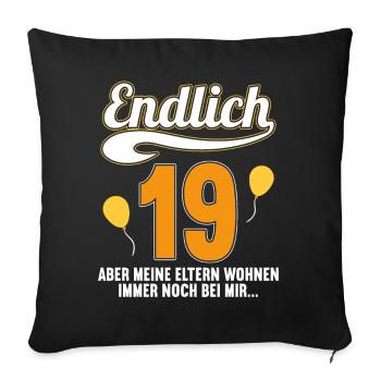 Endlich 19 aber Eltern leben bei mir 19 Geburtstag - Sofakissenbezug 45 x 45 cm - Schwarz - Vorne